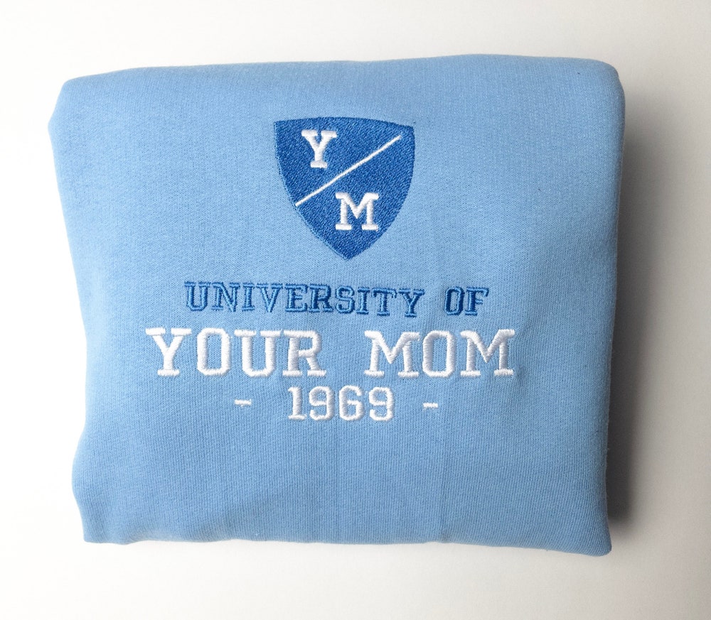 University Of Your Mom Embroidered Sweatshirt- Unisex Sweatshirt - Crewneck