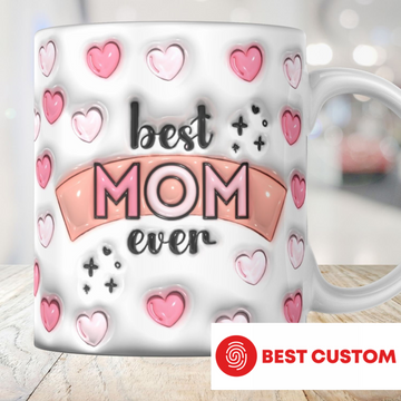 Best Mom Ever - Personalized 3D Inflated Effect Printed Mug - Gift For Mother