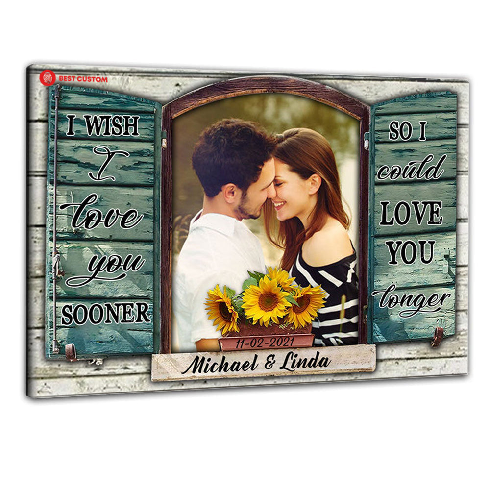 I Wish I Love You Sooner - Personalized Photo Canvas - Gift For Couple