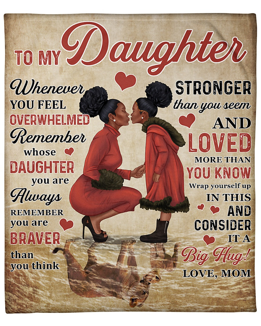 Gift For Daughter Blanket, From Mom To My Daughter Whenever You Feel Overwhelmed Remember Whose Daughter You are