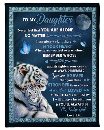 Tiger To My Daughter Never Feel That You Are Alone Blanket Gift For Daughter From Dad Birthday Gift Home Decor Bedding Couch Sofa Soft and Comfy Cozy