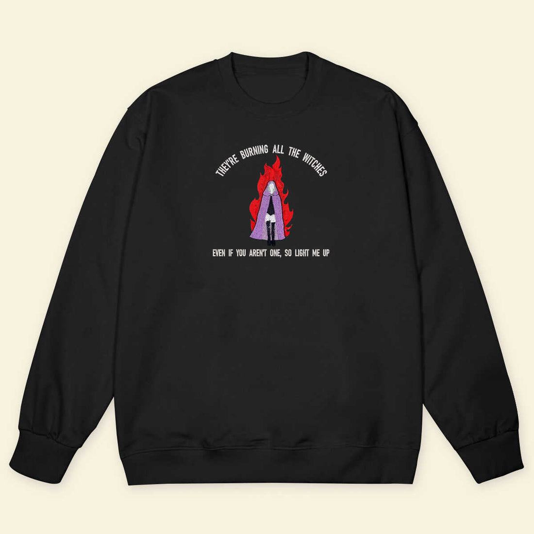 They re burning all the witches - TS Version Embroidered Sweatshirt Hoodie T-shirt