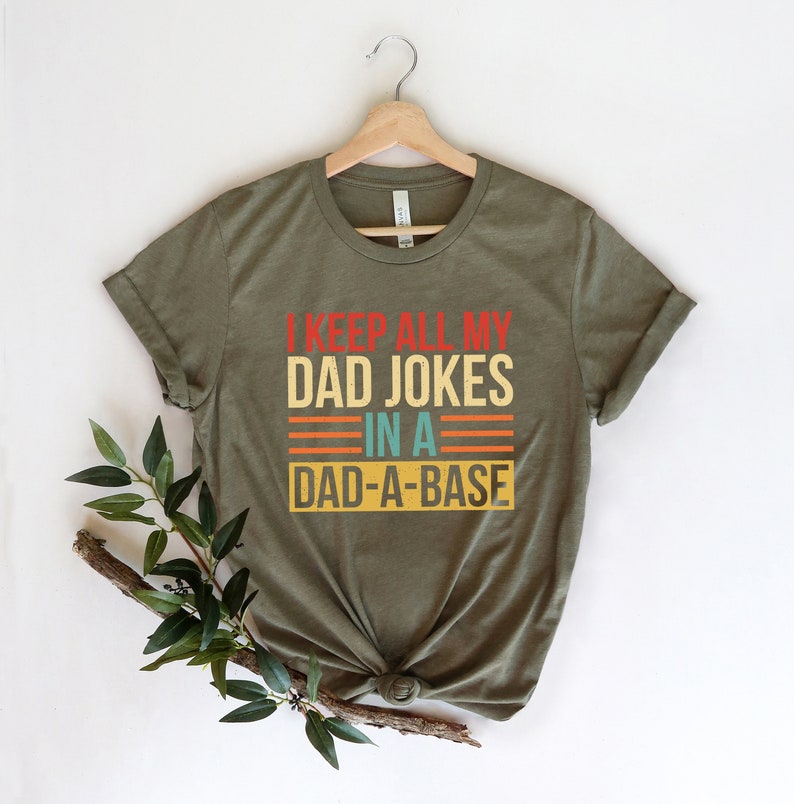 I Keep All My Dad Jokes In A Dad-a-base Shirt, New Dad Shirt, Father's Day Shirt, Best Dad shirt, Gift for Dad