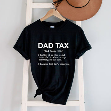 Funny Dad Tax Shirt,Dad Father Birthday Gift,Fathers Day Tee Shirt,Sarcastic Dad Grandpa Husband Shirt,Dad Christmas Gift,Funny Saying Shirt