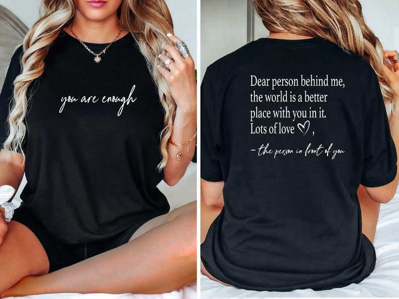 You are Enough, Dear Person Behind Me Two Sided T-shirt, Back and Front Hoodie, Positivity Sweatshirt, Suicide Prevention Sweatshirt