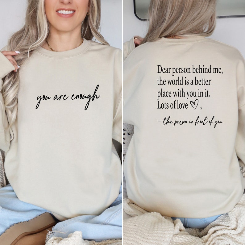 You are Enough, Dear Person Behind Me Two Sided T-shirt, Back and Front Hoodie, Positivity Sweatshirt, Suicide Prevention Sweatshirt