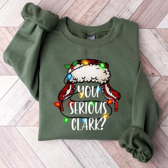 You Serious Clark Sweatshirt, Funny Holiday Pullover, Christmas Vacation Shirt, Griswold Christmas Sweatshirt, Christmas Shirt,Holiday Shirt