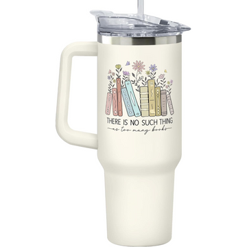 There Is No Such Thing Too Many As Books, 40oz Stainless Steel Tumbler, Gift For Book Lovers