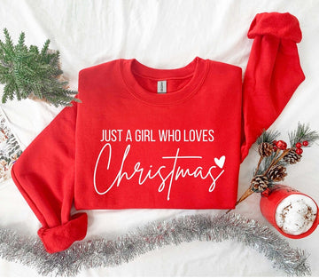 Just A girl Who Loves Christmas, Christmas Women Sweatshirt, Gift For Women, Christmas Shirt for Women, Christmas Lover Shirt