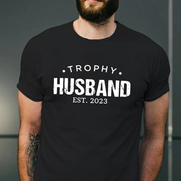 Trophy Husband - Personalized Shirt - Gift For Husband