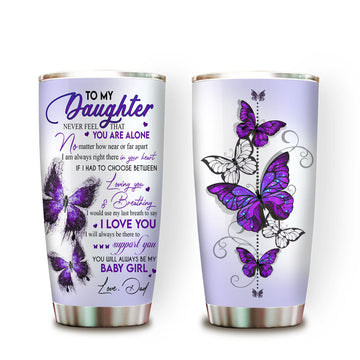 Purple Butterfly To My Daughter Never Feel That You Are Alone Tumbler Gift For Daughter