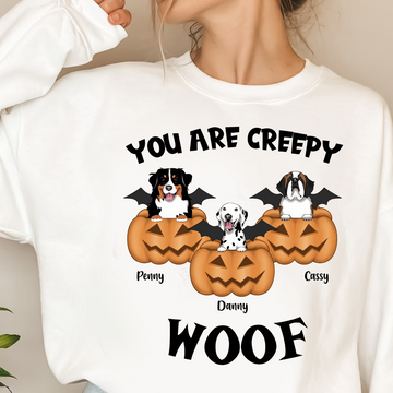 You Are Creepy Woof Custom Fall Season Sweatshirt Personalized Sweatshirt Halloween Gift For Dog Lovers Dog Mom Gift Dog Dad Gift