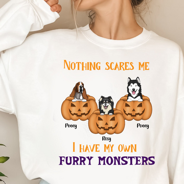 Nothing Scares Me I Have My Own Furry Monsters Fall Season Sweashirt Personalized Sweatshirt Custom Halloween Shirt For Dog Lovers Gift For Dog Mom Dog Dad