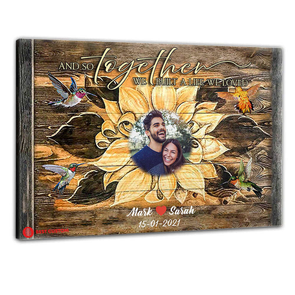 And So Together We Built A Life We Loved, Sunflower - Personalized Photo Canvas - Gift For Couple