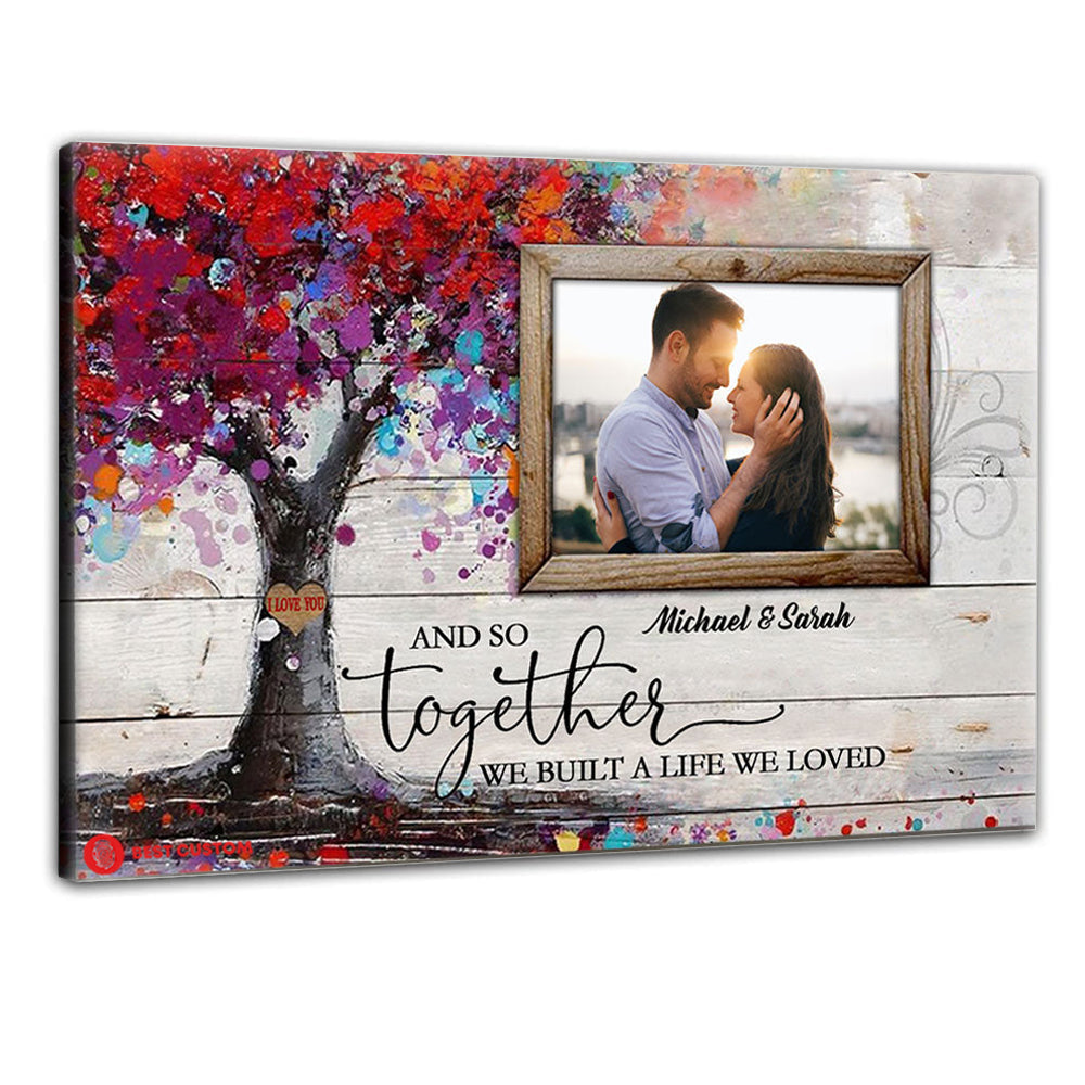 And So Together We Built A Life We Loved - Personalized Photo Canvas - Gift For Couple