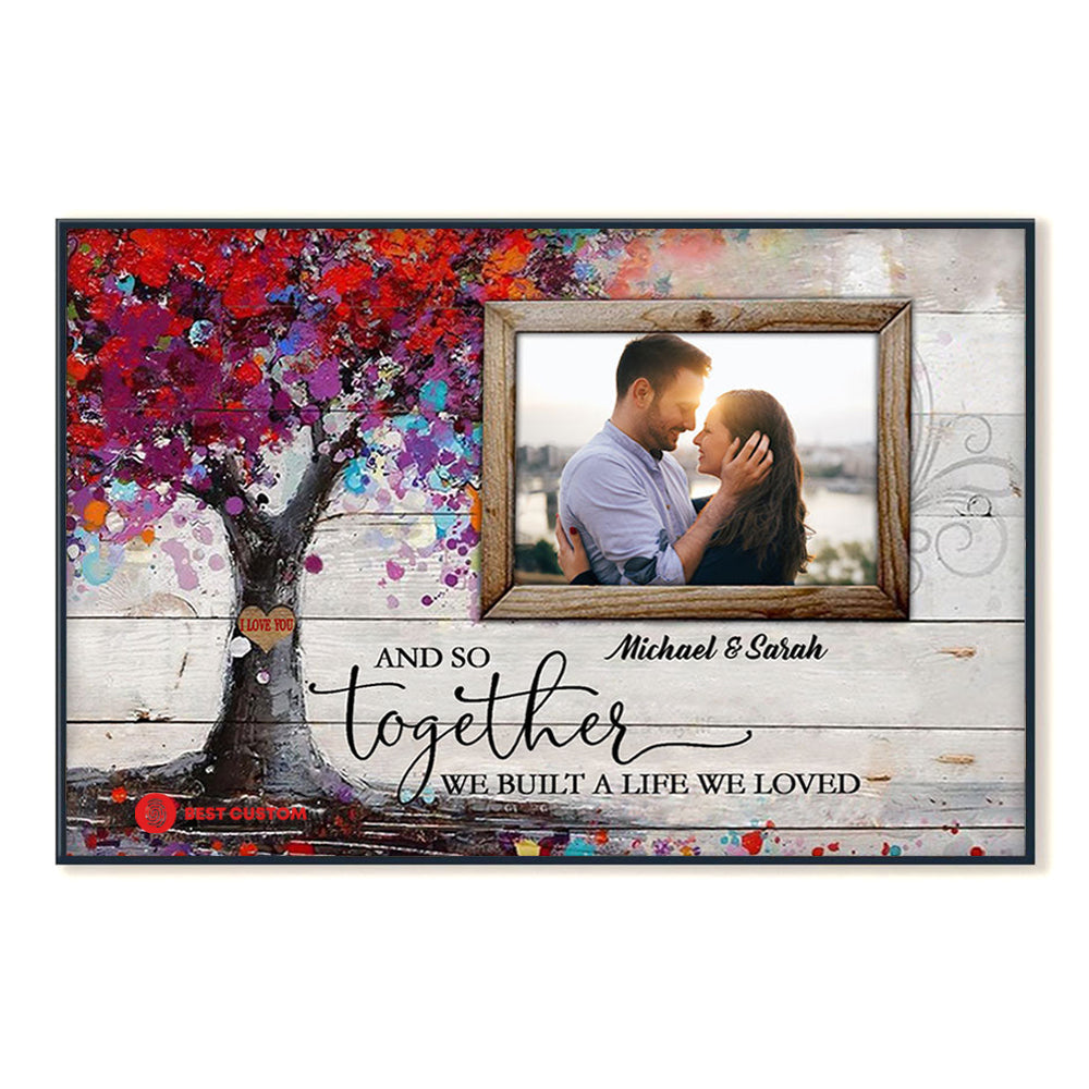 And So Together We Built A Life We Loved - Personalized Photo Canvas - Gift For Couple