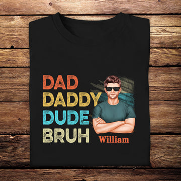 Dad, Daddy Dude Bruh - Personalized Apparel - Gift For Father, Father's Day