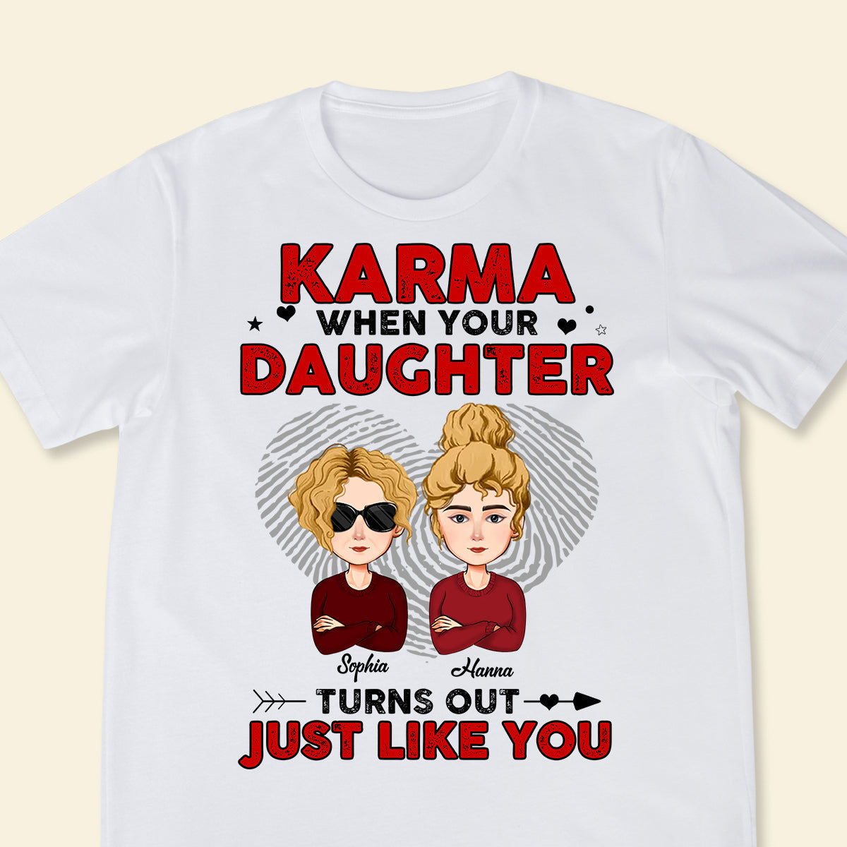 When Your Daughter Turns Out Just Like You - Personalized Apparel - Gift For Mother, Mom, Mother's Day