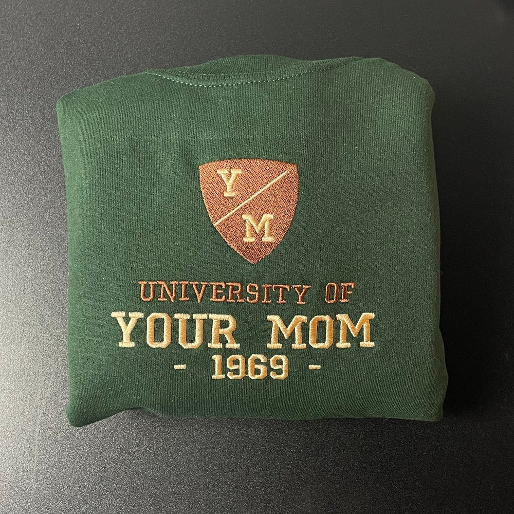 University Of Your Mom Embroidered Sweatshirt- Unisex Sweatshirt - Crewneck