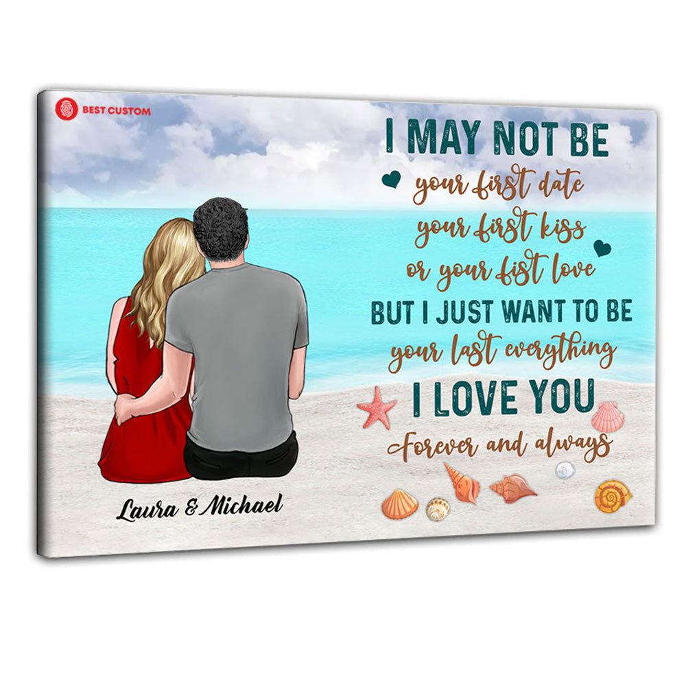 I Just Want To Be Your Last Everything - Personalized Canvas - Gift For Couple