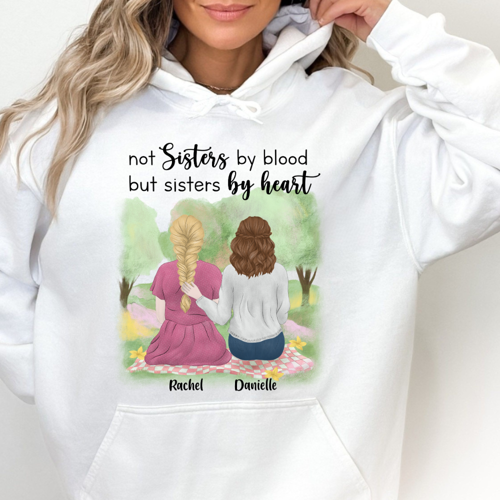 Not Sisters By Blood But Sisters By Heart - Personalized Hoodie- Gift For Bestie, Friends