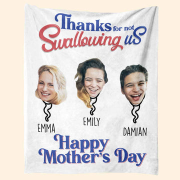 Thanks For Not Swallowing Us Custom Photo - Personalized Blanket - Funny Gift For Mom, Mother's Day