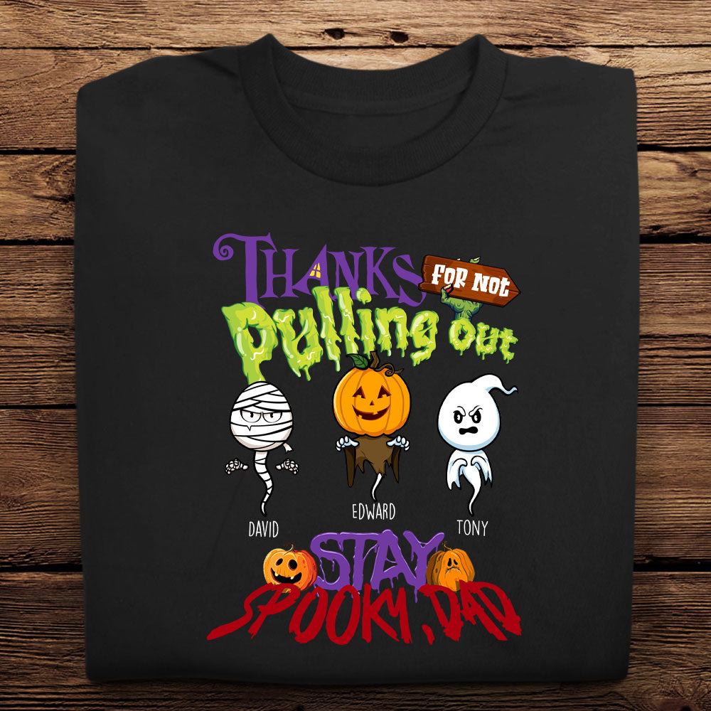 Thanks For Not Pulling Out Halloween - Personalized Apparel - Gift For Dad, Halloween