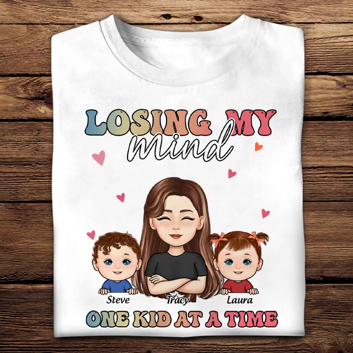 Losing My Mind One Kid At A Time - Personalized Apparel - Gift For Mom, Mum, Mommy, Mother's Day