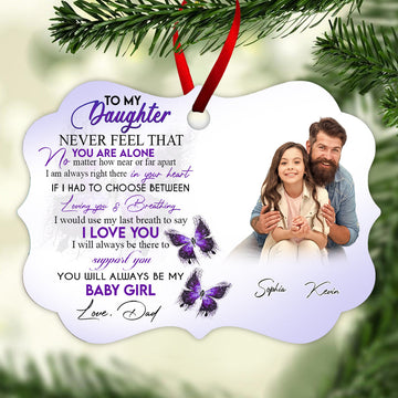 To My Daughter Never Feel That You Are Alone - Personalized Ornament - Gift For Daughter