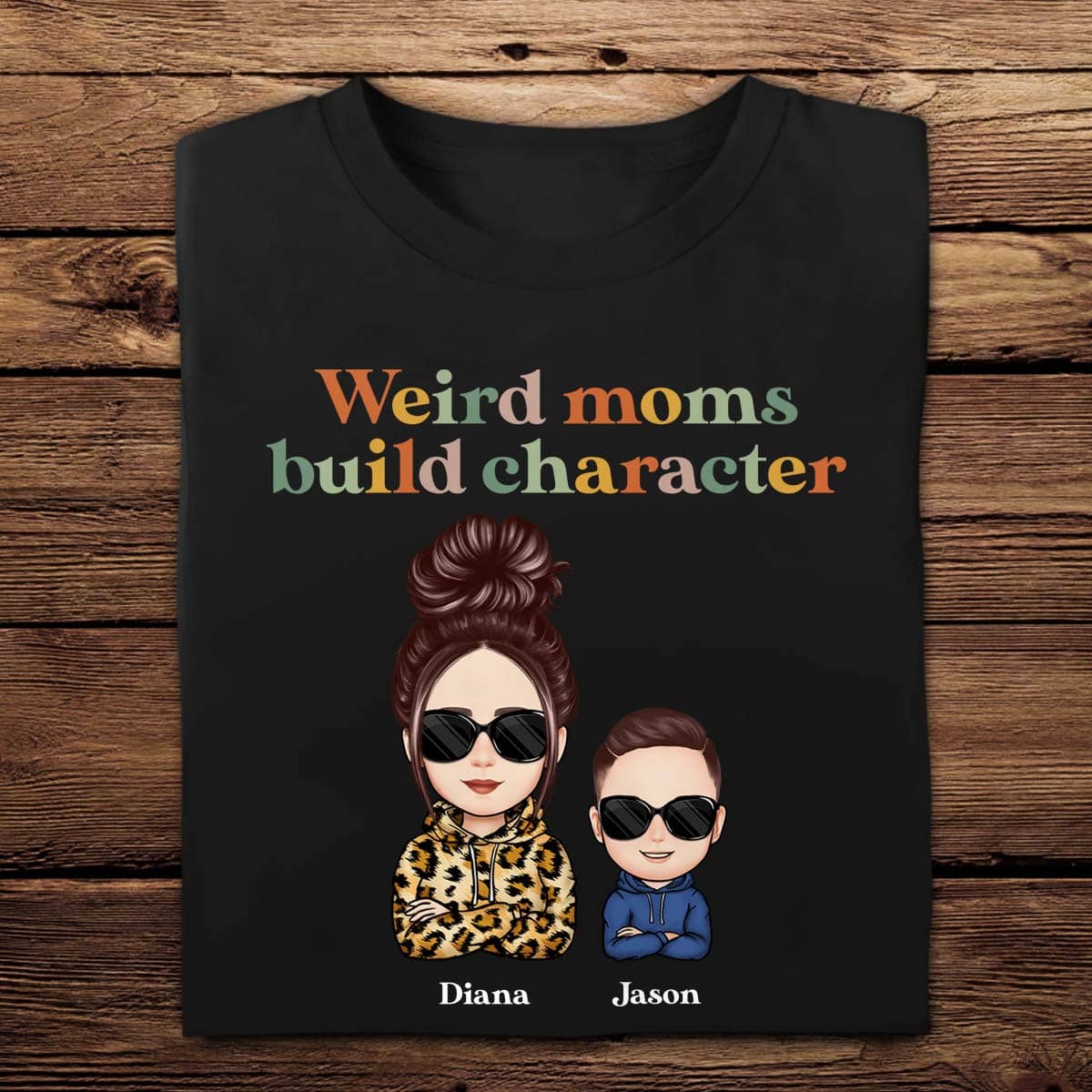 Weird Mom Builds Character - Personalized Apparel - Gift For Mom, Mother, Mommy, Mother's Day