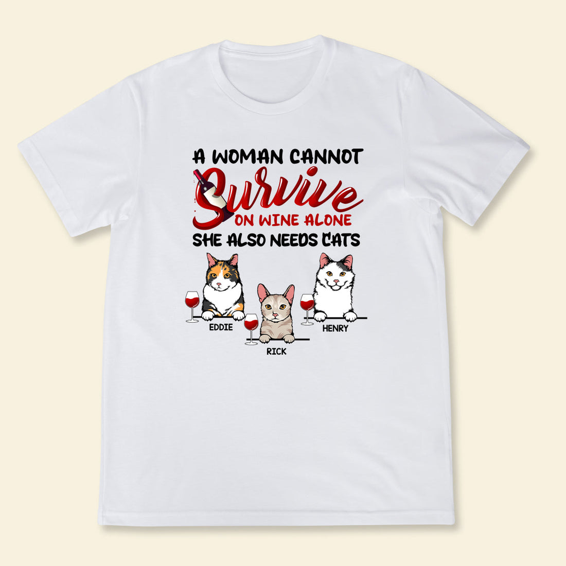 A Woman Cannot Survive On Wine Alone - Personalized Apparel - Gift For Cat Lovers, Gift For Her