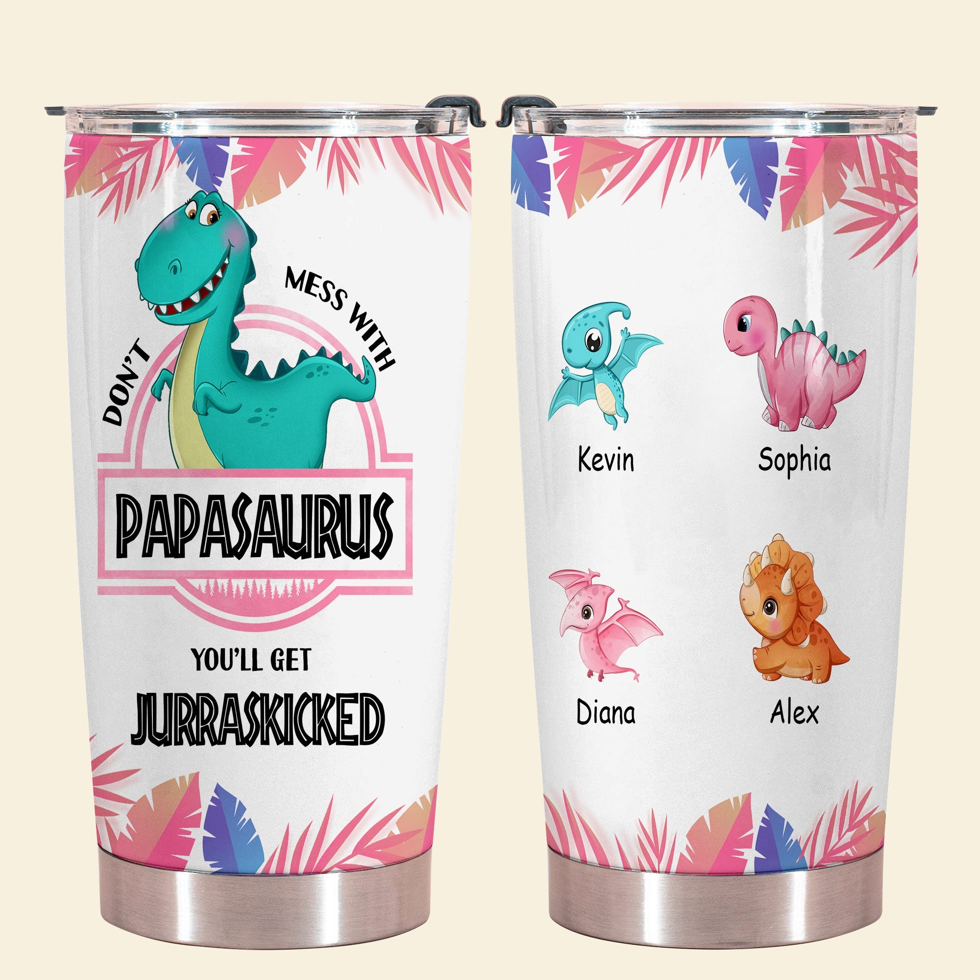 Don't Mess With Papasaurus - Personalized Tumbler - Funny, Loving Gift For Father, Dad, Father's Day