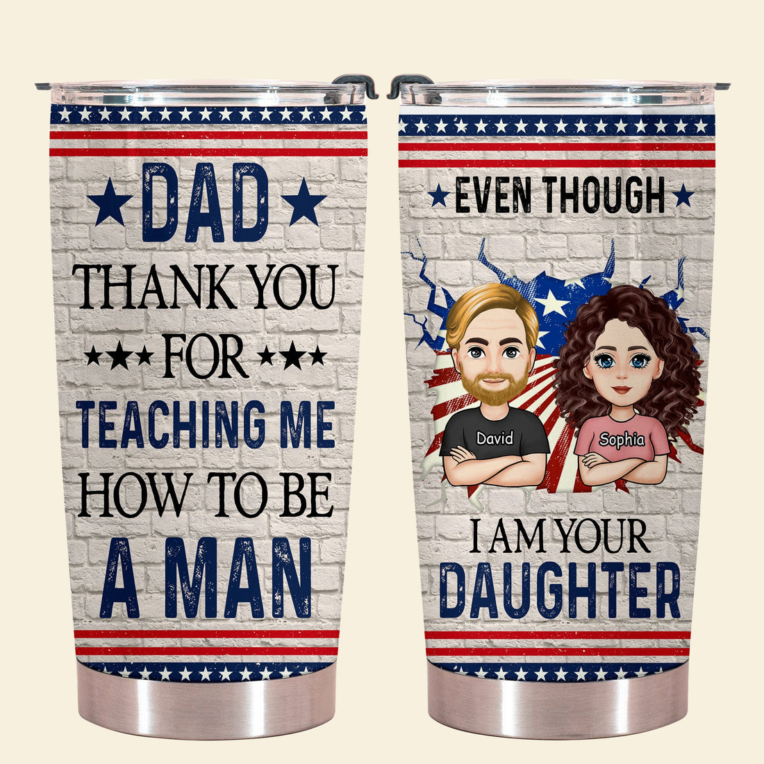 Even Though I'm Your Daughter - Personalized Tumbler - Gift For Father, Grandpa, Father's Day