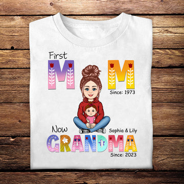 First Mom Now Grandma - Personalized Apparel - Gift For Grandma, Nana, Granny, Mother's Day