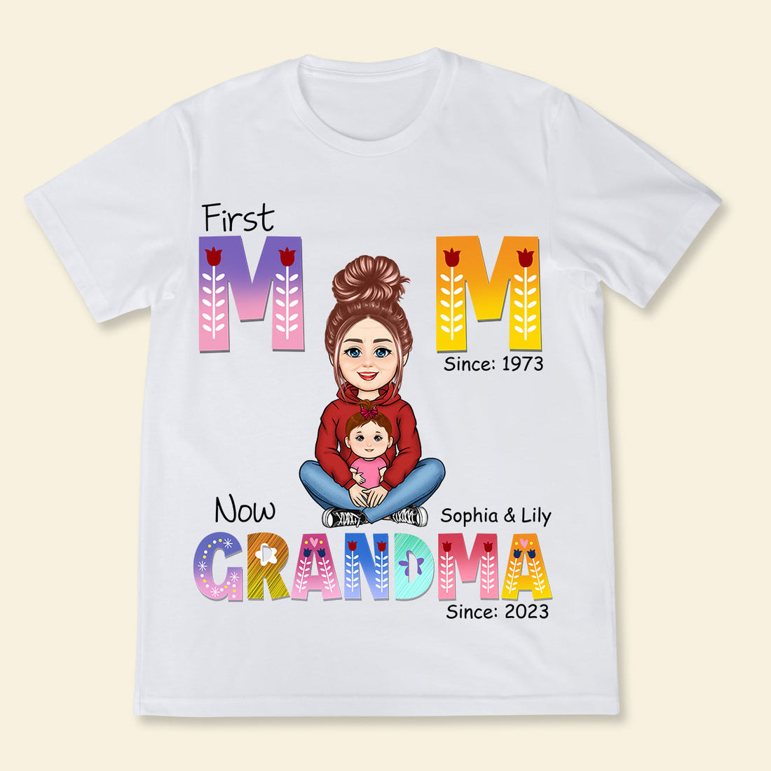 First Mom Now Grandma - Personalized Apparel - Gift For Grandma, Nana, Granny, Mother's Day