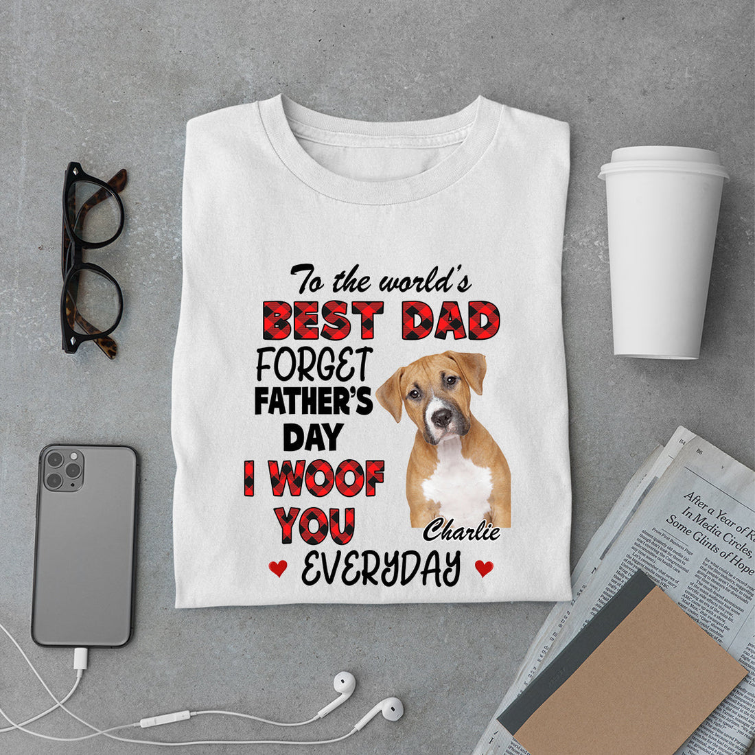 Forget Father's Day, I Woof You Everyday - Personalized Custom Shirt