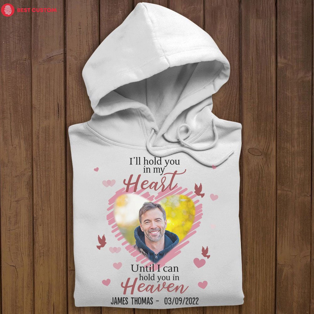 I'll Hold You In My Heart - Personalized Photo Apparel - Memorial