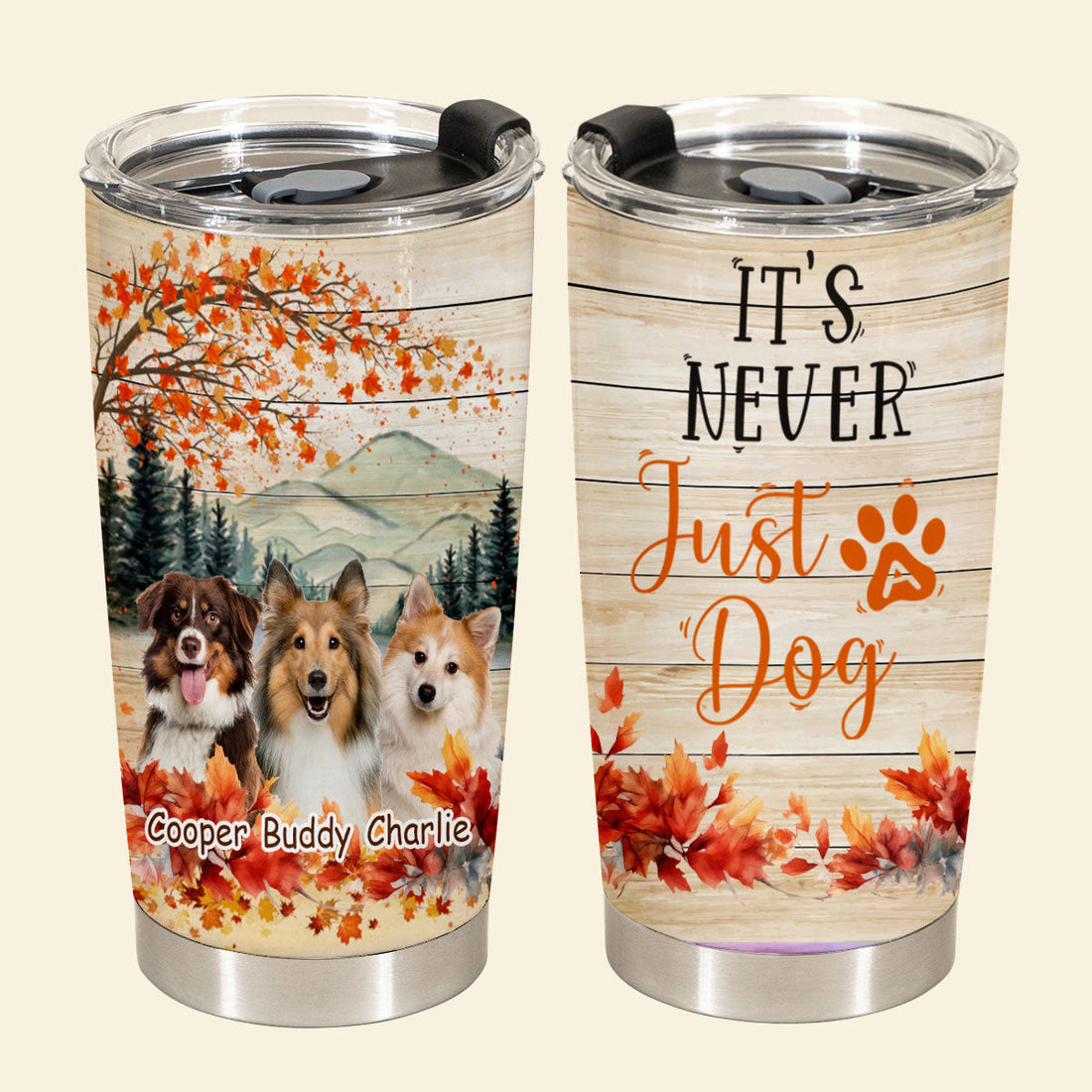 It's Never Just a Dog - Personalized Custom Dog Photo Tumbler