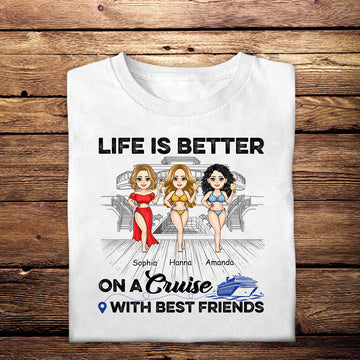 Life Is Better On A Cruise - Personalized Apparel - Gift For Friends, Beach, Summer Vacation