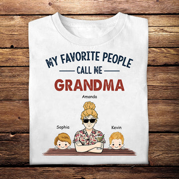 My Favourite People Call Me Grandma - Personalized Apparel - Gift For Grandma, Nana, Mother's Day