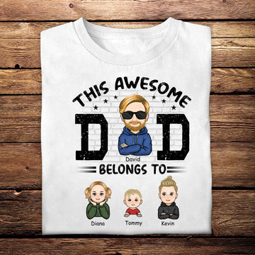 This Awesome Daddy Belongs To - Personalized Apparel - Gift For Daddy, Father, Dad, Father's Day