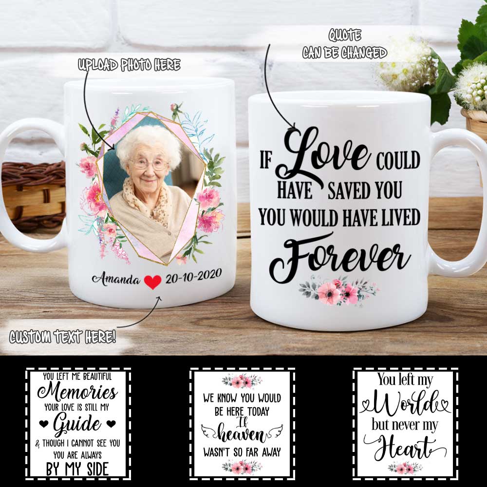 Flower Mom You Would Have Lived Forever Photo Mug Memorial Gift