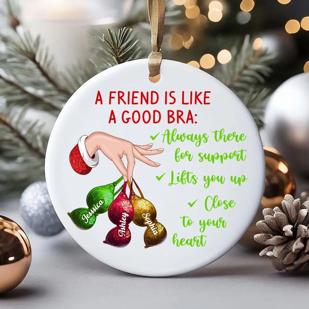 A Friend Is Like A Good Bra - Personalized Ornament - Christmas Gift For Besties, Best Friends, BFF