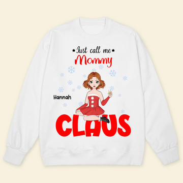 Just Call Me Mommy Claus - Personalized Sweatshirt - Christmas Gift For Mom