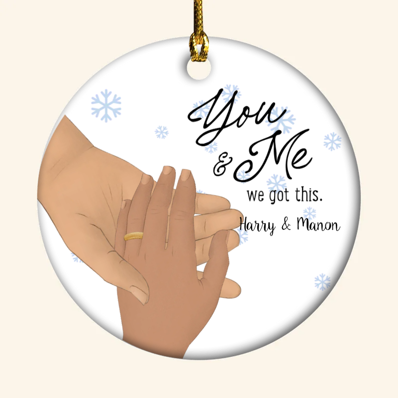 You & Me We Got This - Personalized Ornament - Christmas Gift For Couple, Husband, Wife