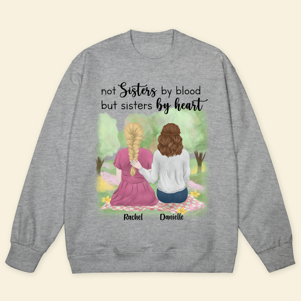 Not Sisters By Blood But Sisters By Heart - Personalized Sweatshirt - Gift For Bestie, Friends