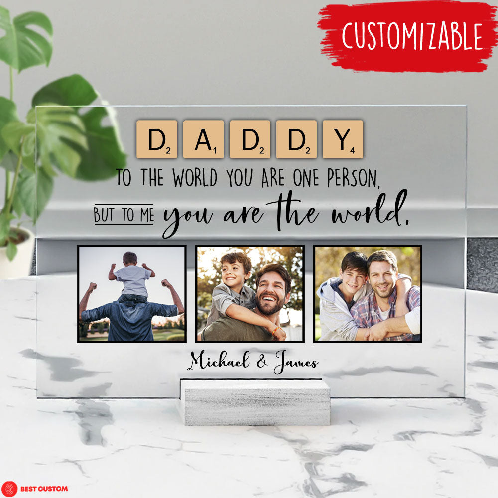 Daddy You Are The World Custom Photo Acrylic Plaque Gift For Father