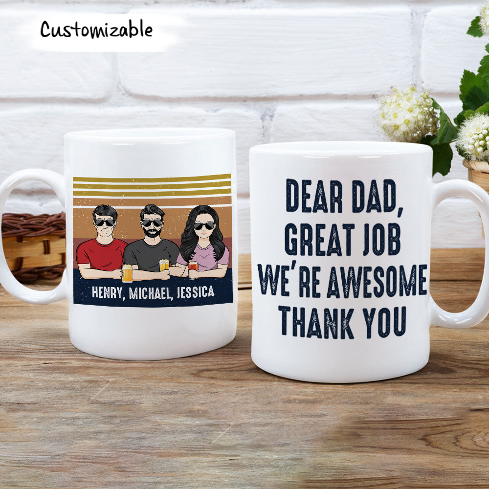 Dear Dad Great Job I'm Awesome Custom Mug Gift For Father