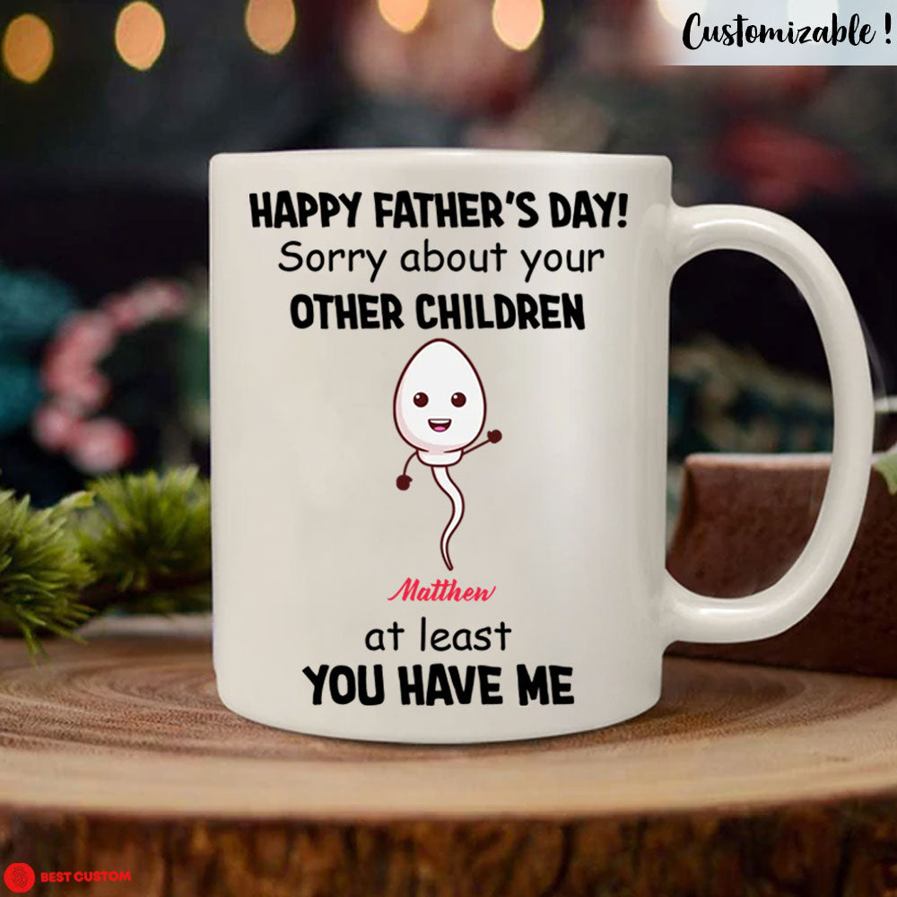 Sorry About Your Other Children Personalized Mug Gift For Father