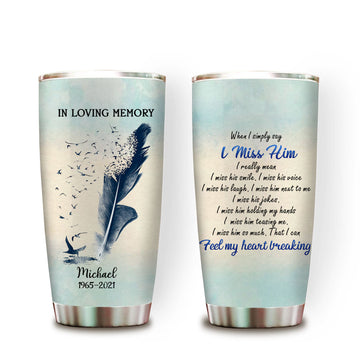 I Miss Him So Much - Personalized Tumbler - Memorial